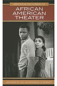 Historical Dictionary of African American Theater