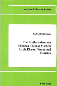 Die Erzaehlstruktur von Friedrich Theodor Vischers Auch Einer