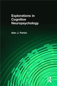 Explorations in Cognitive Neuropsychology