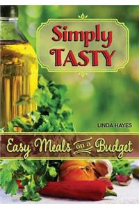 Simply Tasty-Easy Meals on a Budget
