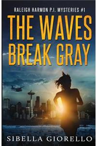 The Waves Break Gray