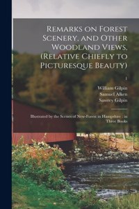 Remarks on Forest Scenery, and Other Woodland Views, (relative Chiefly to Picturesque Beauty)