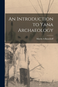 An Introduction to Yana Archaeology