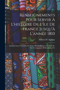 Renseignements Pour Servir À L'histoire De L'île De France Jusqu'à L'année 1810