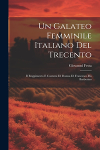 Galateo femminile italiano del Trecento; il Reggimento e costumi di donna di Francesco da Barberino
