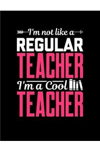 I'm Not Like A Regular Teacher I'm A Cool Teacher