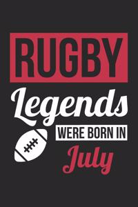 Rugby Notebook - Rugby Legends Were Born In July - Rugby Journal - Birthday Gift for Rugby Player
