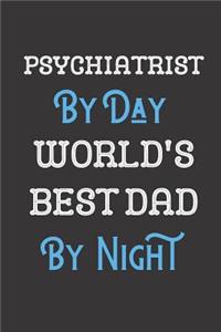 Psychiatrist By Day World's Best Dad By Night
