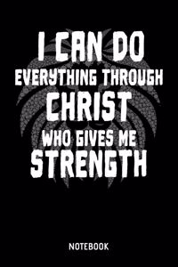 I Can Do Everything Through Christ Who Gives Me Strength Notebook