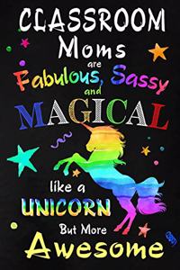 Classroom Moms are Fabulous, Sassy and Magical