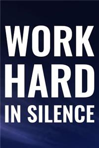 Work Hard In Silence