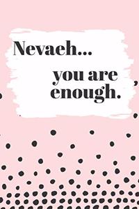 Nevaeh You are Enough