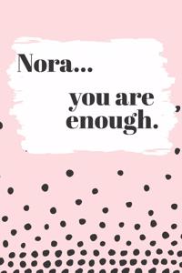 Nora You are Enough