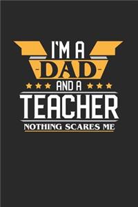 I'm a Dad and a Teacher Nothing Scares Me