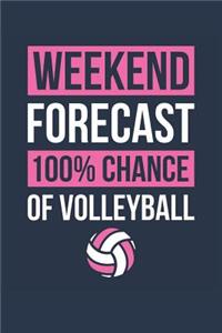 Volleyball Notebook 'Weekend Forecast 100% Chance of Volleyball' - Funny Gift for Volleyball Player - Volleyball Journal