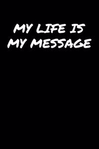 My Life Is My Message�