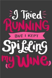 I Tried Running But I Kept Spilling My Wine
