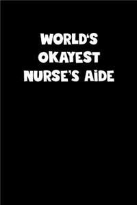 World's Okayest Nurse'S Aide Notebook - Nurse'S Aide Diary - Nurse'S Aide Journal - Funny Gift for Nurse'S Aide