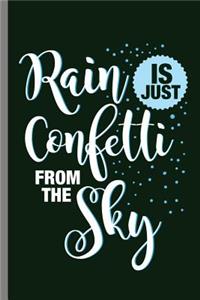 Rain is Just Confetti from the Sky