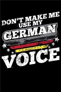 Don't Make Me Use My German Voice