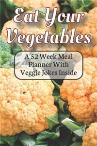 Eat Your Fruit & Vegetables A 52 Week Planner With Veggie Jokes Inside