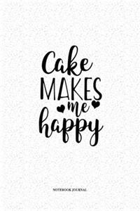 Cake Makes Me Happy