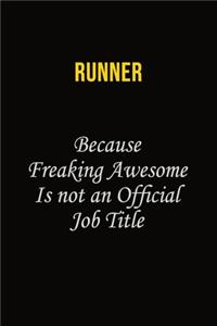 Runner Because Freaking Awesome Is Not An Official Job Title