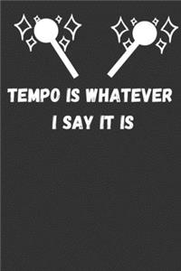 Tempo is whatever I say it is