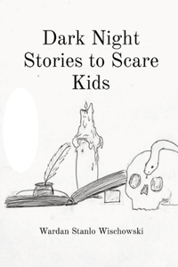 Dark Night Stories to Scare Kids