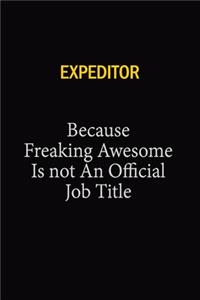 Expeditor Because Freaking Awesome Is Not An Official Job Title