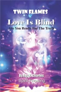 Twin Flames Love is Blind