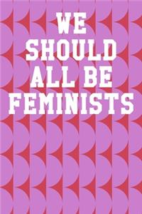 We Should All Be Feminists