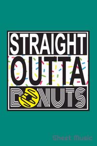 Straight Outta Donuts Sheet Music