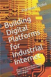 Building Digital Platforms for Industrial Internet