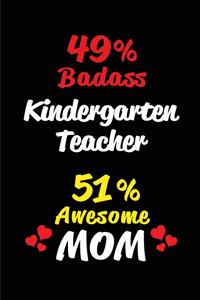 49% Badass Kindergarten Teacher 51 % Awesome Mom