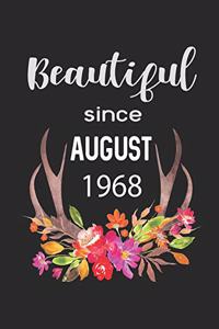 Beautiful Since August 1968