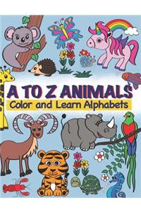 A TO Z Animals; Color and Learn Alphabets
