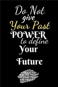 Do Not Your Past Power To Define Your Future