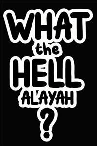 What the Hell Alayah?
