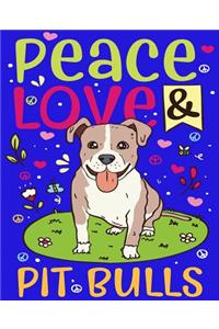 Peace Love & Pit Bulls