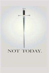 Not Today