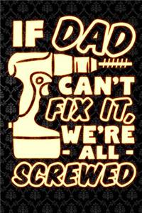 if dad cant fix it were all screwed