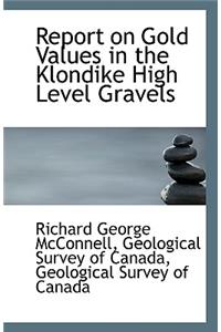 Report on Gold Values in the Klondike High Level Gravels