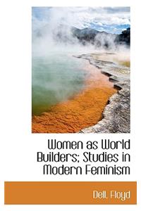 Women as World Builders; Studies in Modern Feminism