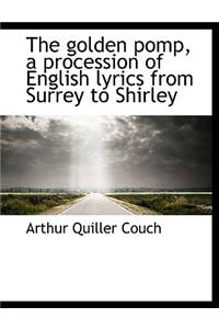 The Golden Pomp, a Procession of English Lyrics from Surrey to Shirley