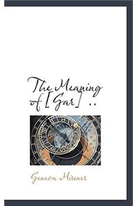 The Meaning of [Gar] ..