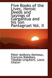 Five Books of the Lives, Heroic Deeds and Sayings of Gargantua and His Son Pantagruel Vol. II