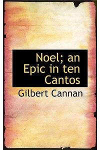 Noel; An Epic in Ten Cantos