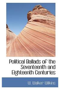 Political Ballads of the Seventeenth and Eighteenth Centuries