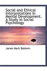 Social and Ethical Interpretations in Mental Development. a Study in Social Psychology